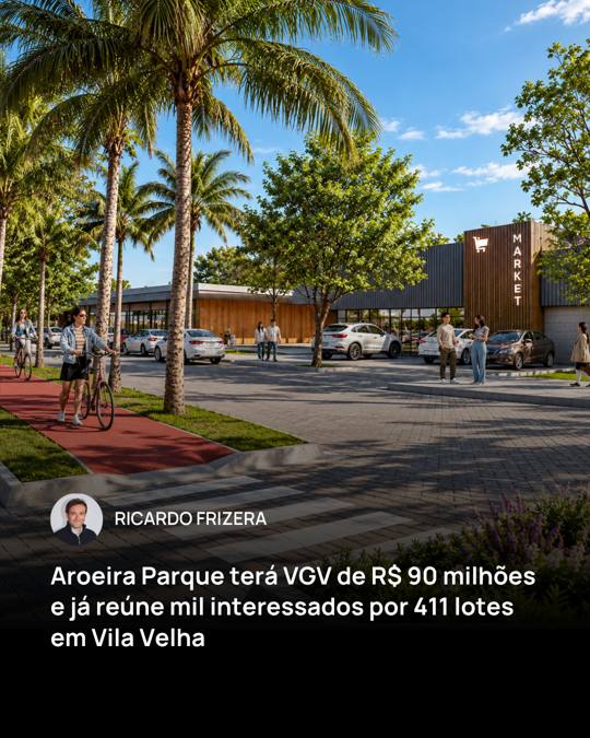 Aroeira Parque terá VGV de R$ 90 milhões e já reúne mil interessados por 411 lotes em Vila Velha